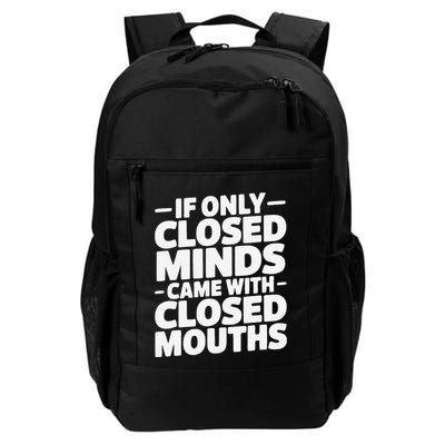 If Only Closed Minds Came With Closed Mouths Funny Quote Backpack