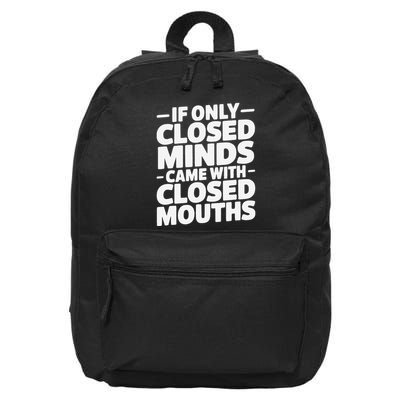 If Only Closed Minds Came With Closed Mouths Funny Quote 16 in Basic Backpack
