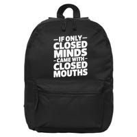 If Only Closed Minds Came With Closed Mouths Funny Quote 16 in Basic Backpack