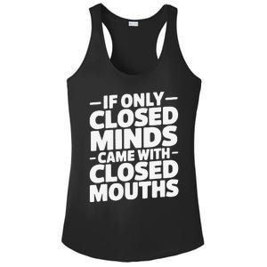 If Only Closed Minds Came With Closed Mouths Funny Quote Ladies PosiCharge Competitor Racerback Tank