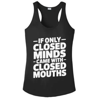 If Only Closed Minds Came With Closed Mouths Funny Quote Ladies PosiCharge Competitor Racerback Tank