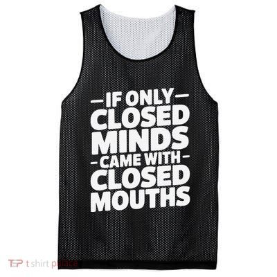 If Only Closed Minds Came With Closed Mouths Funny Quote Mesh Reversible Basketball Jersey Tank