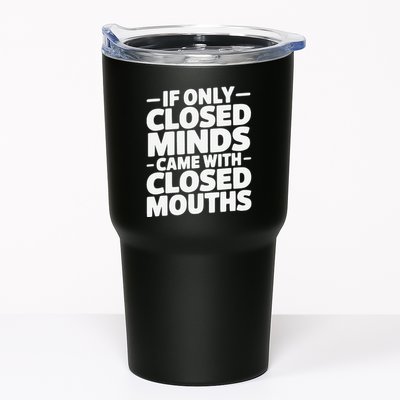 If Only Closed Minds Came With Closed Mouths Funny Quote Tumbler