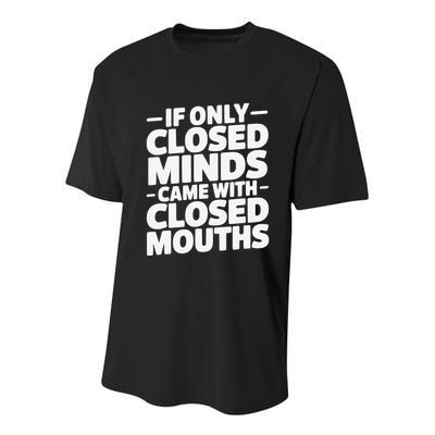 If Only Closed Minds Came With Closed Mouths Funny Quote Youth Performance Sprint T-Shirt