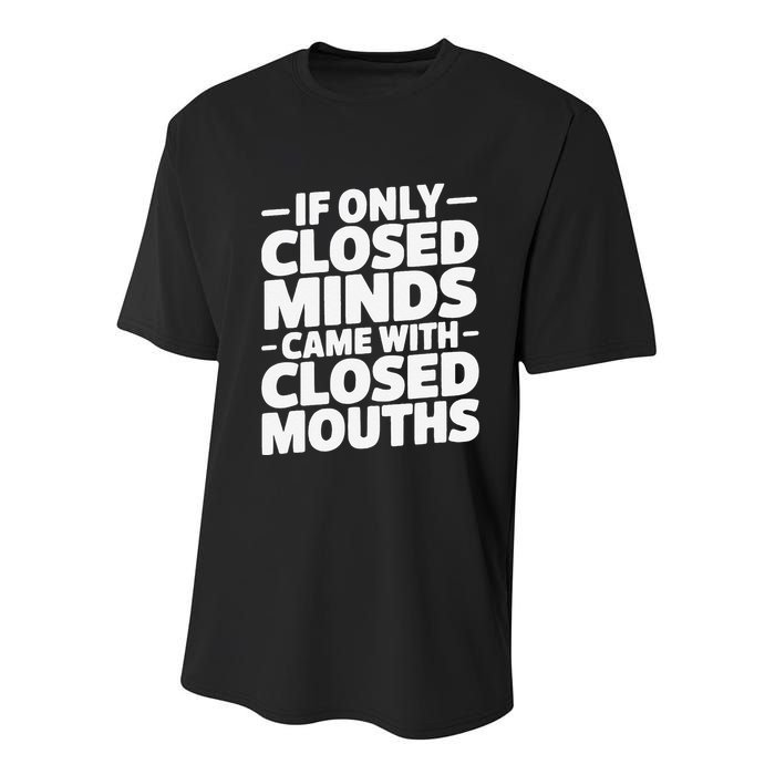 If Only Closed Minds Came With Closed Mouths Funny Quote Youth Performance Sprint T-Shirt