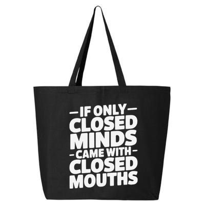 If Only Closed Minds Came With Closed Mouths Funny Quote 25L Jumbo Tote