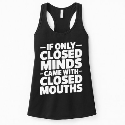 If Only Closed Minds Came With Closed Mouths Funny Quote Womens Tank Top