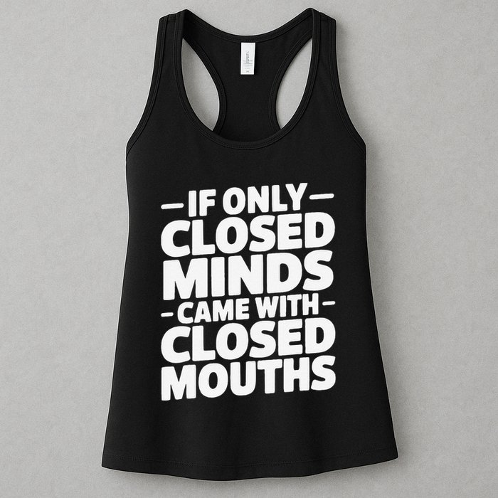If Only Closed Minds Came With Closed Mouths Funny Quote Womens Tank Top