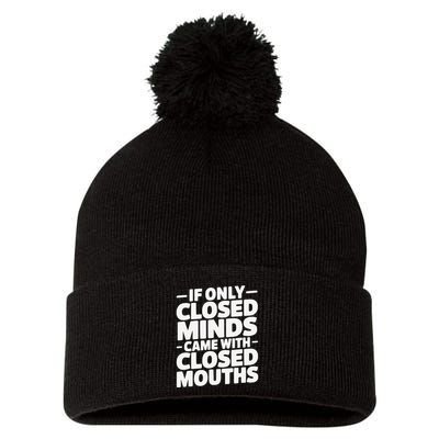 If Only Closed Minds Came With Closed Mouths Funny Quote Pom Pom 12in Knit Beanie