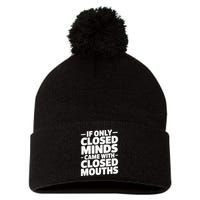 If Only Closed Minds Came With Closed Mouths Funny Quote Pom Pom 12in Knit Beanie