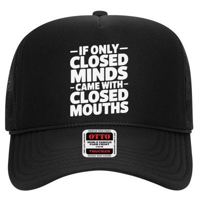 If Only Closed Minds Came With Closed Mouths Funny Quote Trucker Hat
