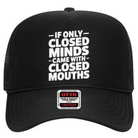 If Only Closed Minds Came With Closed Mouths Funny Quote Hat