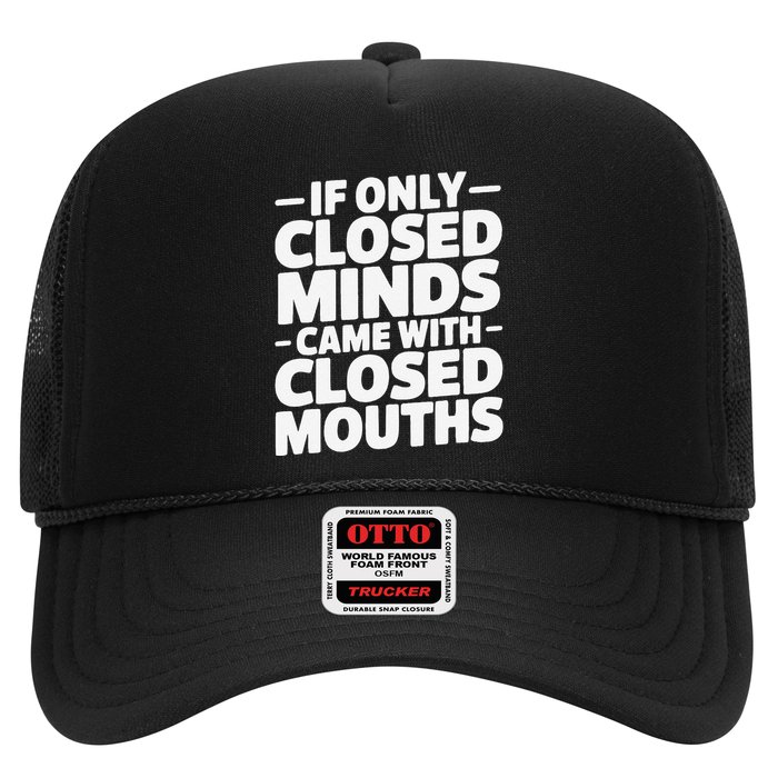 If Only Closed Minds Came With Closed Mouths Funny Quote Hat