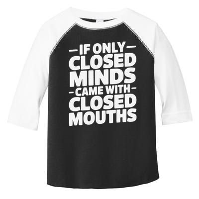 If Only Closed Minds Came With Closed Mouths Funny Quote Toddler Fine Jersey T-Shirt