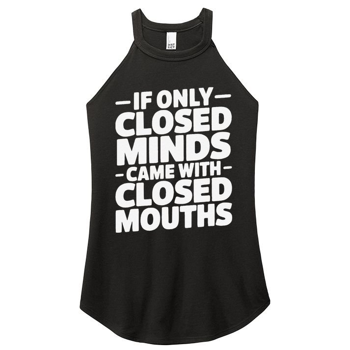 If Only Closed Minds Came With Closed Mouths Funny Quote Women's Perfect Tri Rocker Tank
