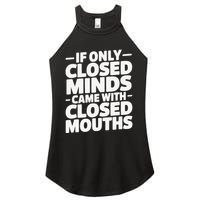 If Only Closed Minds Came With Closed Mouths Funny Quote Women's Perfect Tri Rocker Tank
