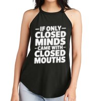 If Only Closed Minds Came With Closed Mouths Funny Quote Women's Perfect Tri Rocker Tank