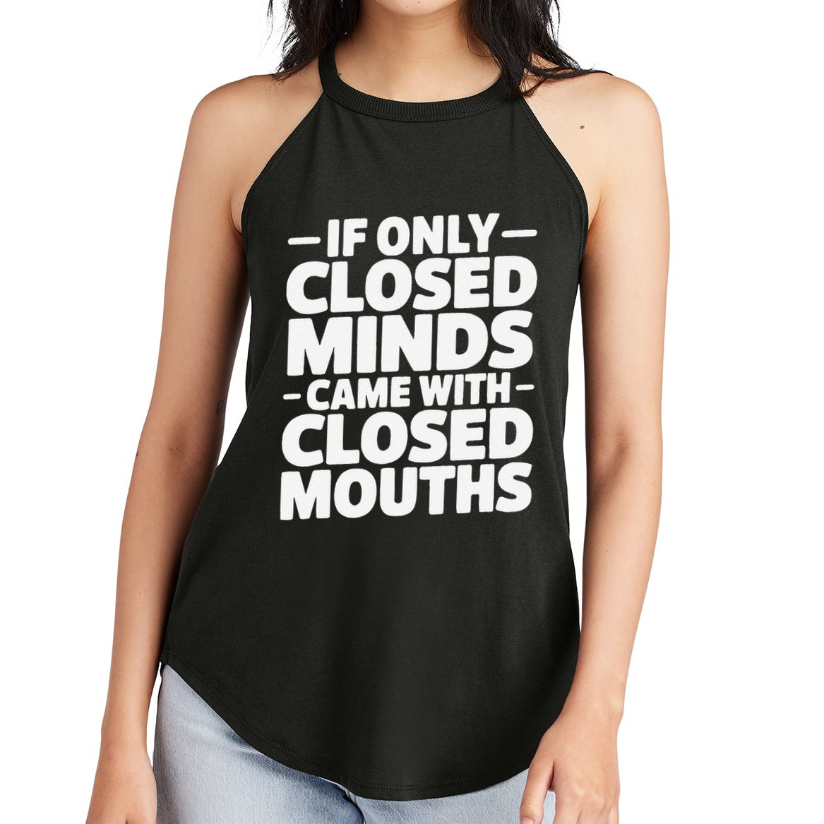 If Only Closed Minds Came With Closed Mouths Funny Quote Women's Perfect Tri Rocker Tank