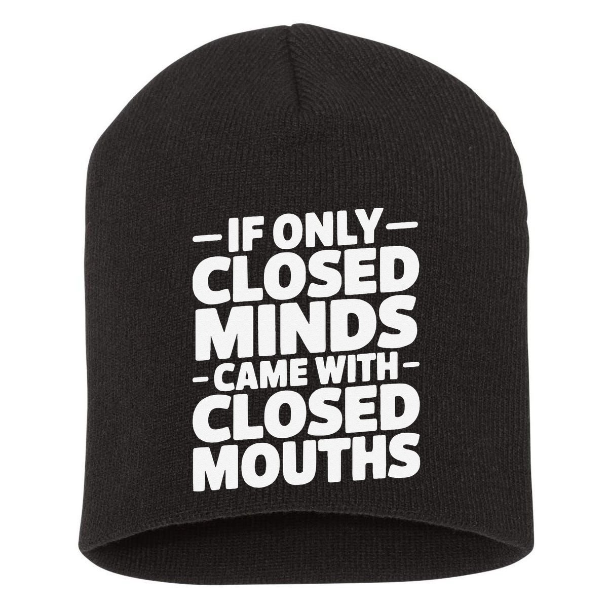 If Only Closed Minds Came With Closed Mouths Funny Quote Short Acrylic Beanie