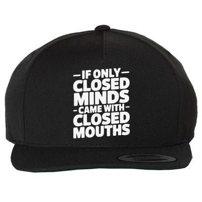 If Only Closed Minds Came With Closed Mouths Funny Quote Wool Snapback Cap