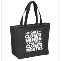 If Only Closed Minds Came With Closed Mouths Funny Quote Zip Tote Bag