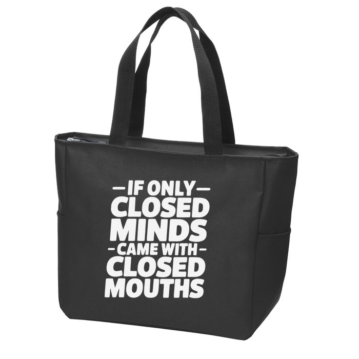 If Only Closed Minds Came With Closed Mouths Funny Quote Zip Tote Bag