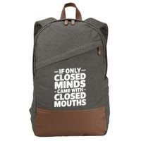 If Only Closed Minds Came With Closed Mouths Funny Quote Cotton Canvas Backpack