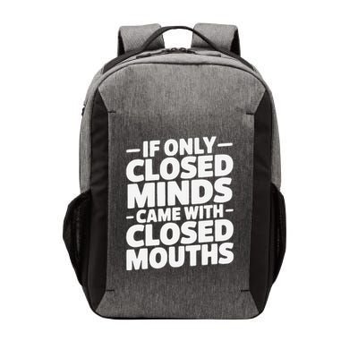 If Only Closed Minds Came With Closed Mouths Funny Quote Vector Backpack