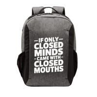 If Only Closed Minds Came With Closed Mouths Funny Quote Vector Backpack