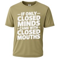 If Only Closed Minds Came With Closed Mouths Funny Quote Performance Shirt