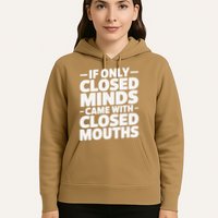If Only Closed Minds Came With Closed Mouths Funny Quote Hoodie
