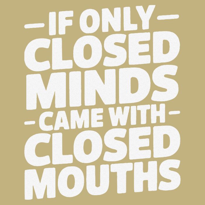 If Only Closed Minds Came With Closed Mouths Funny Quote Button