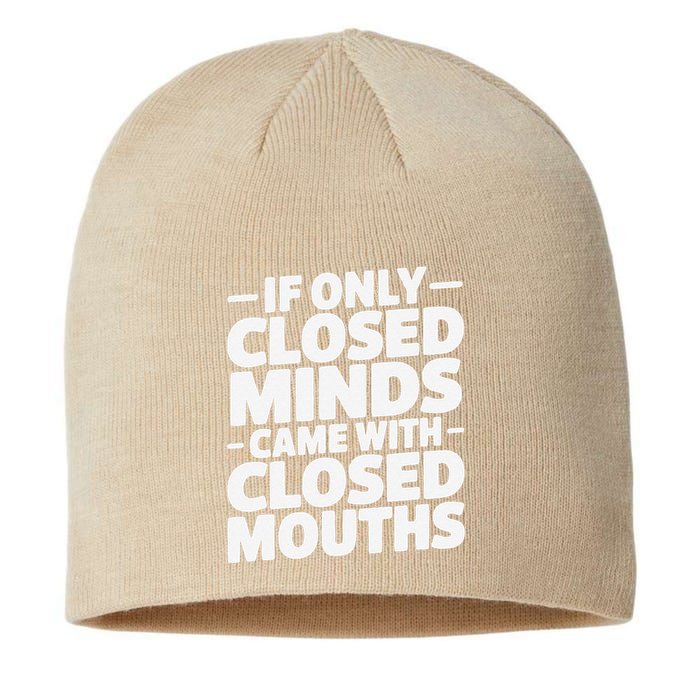 If Only Closed Minds Came With Closed Mouths Funny Quote Sustainable Beanie