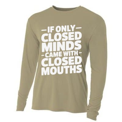 If Only Closed Minds Came With Closed Mouths Funny Quote Cooling Performance Long Sleeve Crew
