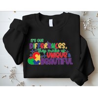 Its Our Differences They Make Us Unique And Beautiful Sweatshirt