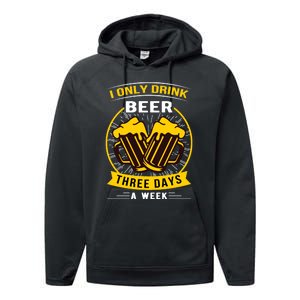 I Only Drink Beer Three Days A Week Performance Fleece Hoodie