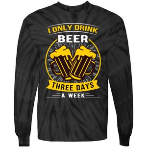 I Only Drink Beer Three Days A Week Tie-Dye Long Sleeve Shirt