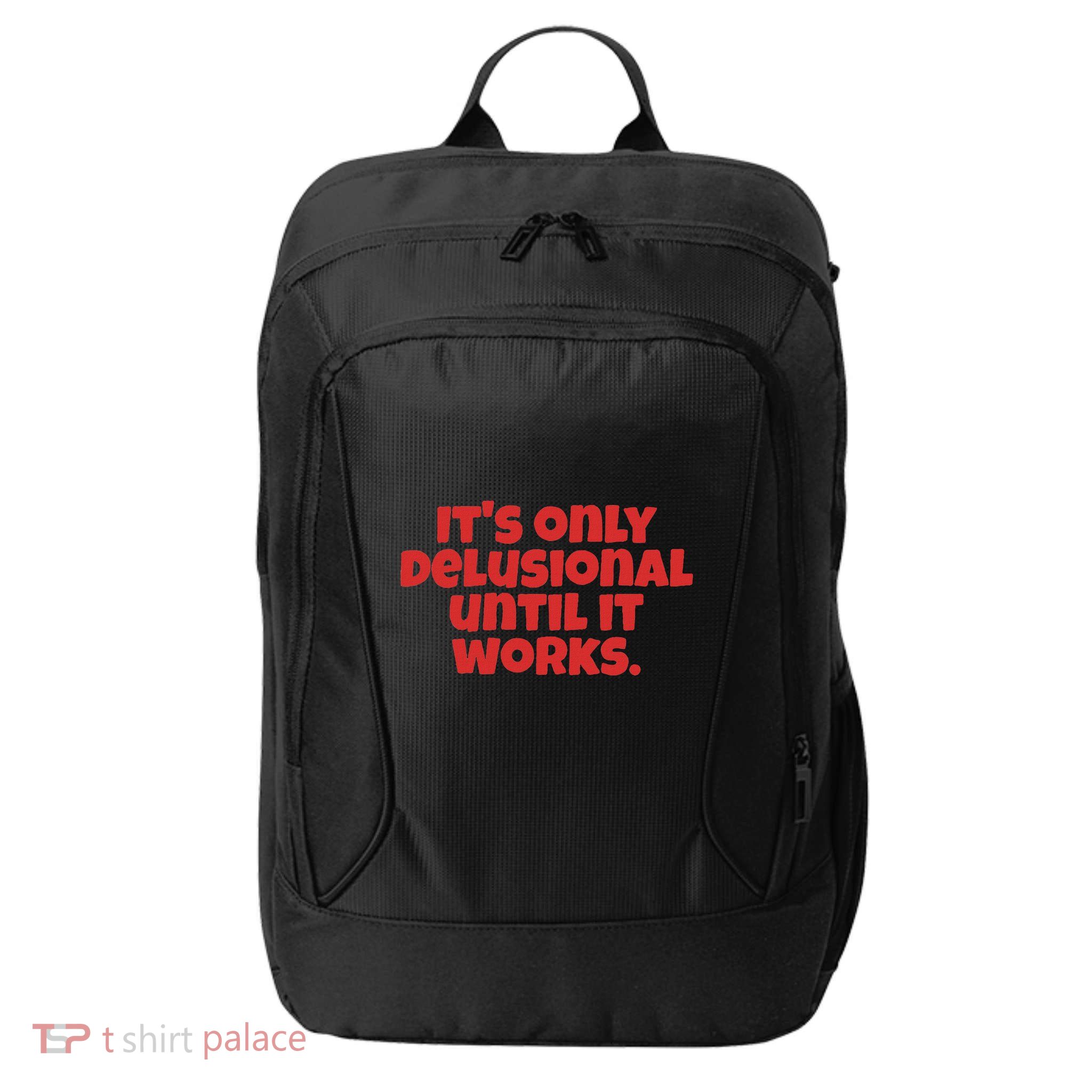 ItS Only Delusional Until It Works Inspiration City Backpack