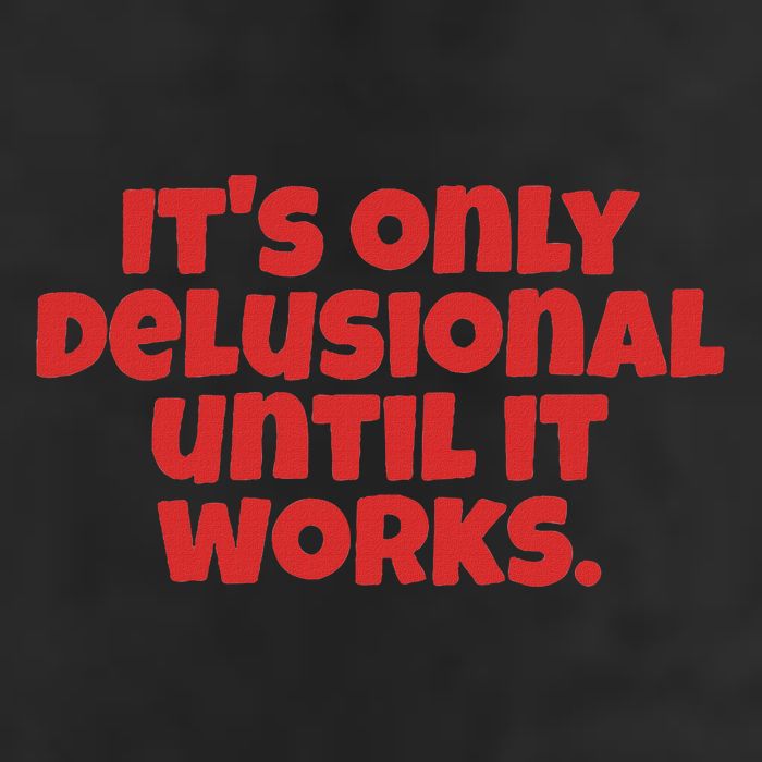 ItS Only Delusional Until It Works Inspiration Beanie