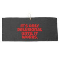 ItS Only Delusional Until It Works Inspiration Large Microfiber Waffle Golf Towel