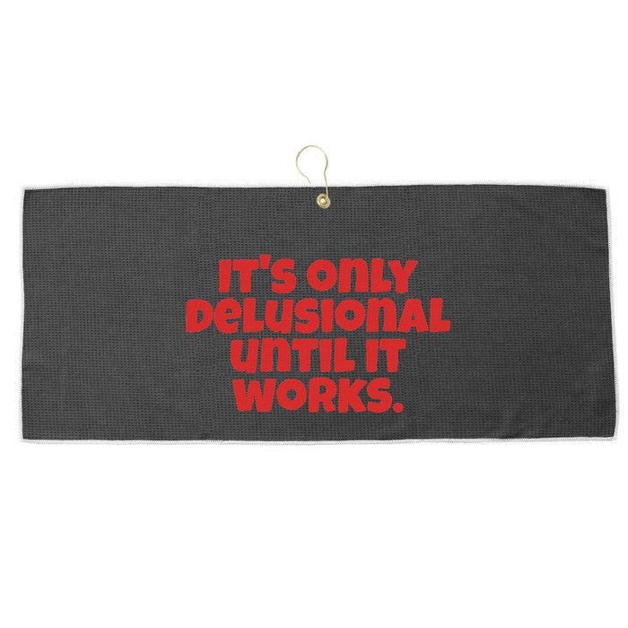ItS Only Delusional Until It Works Inspiration Large Microfiber Waffle Golf Towel