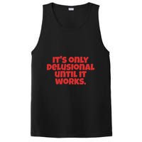 ItS Only Delusional Until It Works Inspiration PosiCharge Competitor Tank
