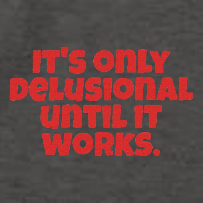 ItS Only Delusional Until It Works Inspiration Vector Backpack