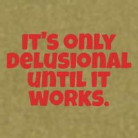 ItS Only Delusional Until It Works Inspiration Garment-Dyed Women's Muscle Tee