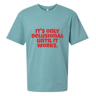 ItS Only Delusional Until It Works Inspiration Sueded Cloud Jersey T-Shirt