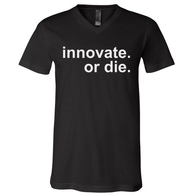 Innovate. Or Die. Innovation Motivation Inspiration S V-Neck T-Shirt
