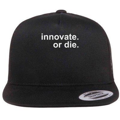 Innovate. Or Die. Innovation Motivation Inspiration S Flat Bill Trucker Hat