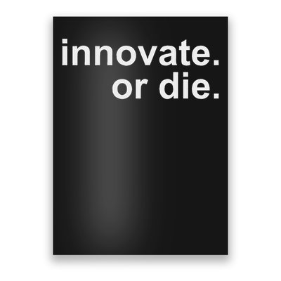 Innovate. Or Die. Innovation Motivation Inspiration S Poster