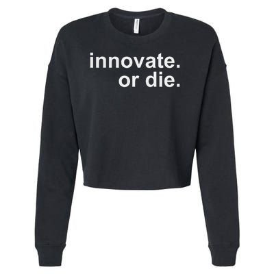 Innovate. Or Die. Innovation Motivation Inspiration S Cropped Pullover Crew