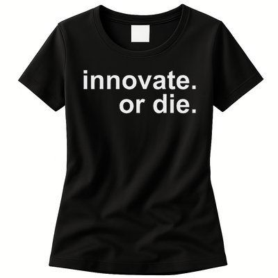 Innovate. Or Die. Innovation Motivation Inspiration S Womens T-Shirt